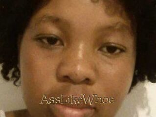 AssLikeWhoe