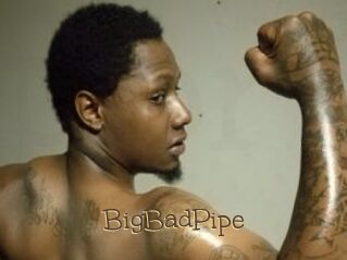 BigBadPipe