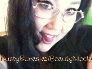 BustyEurasianBeautyMeela