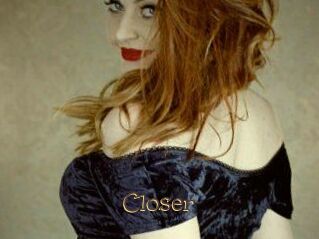 Closer