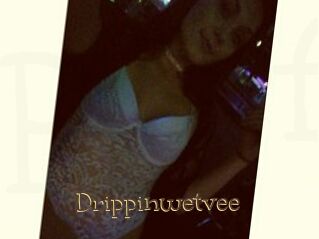 Drippinwetvee