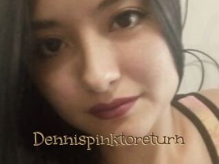 Dennispinktoreturn