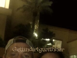 Gettindirtywithher
