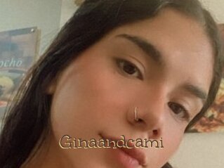 Ginaandcami
