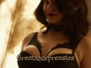 Greatxxxpreastes