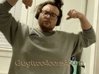Guytwodoorsdown