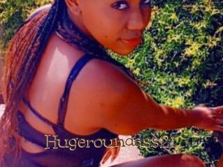 Hugeroundass21