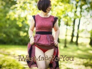 IWasMadeForYou