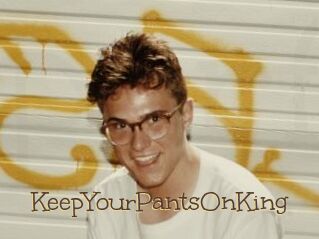 KeepYourPantsOnKing