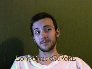 LongQuickStRokE