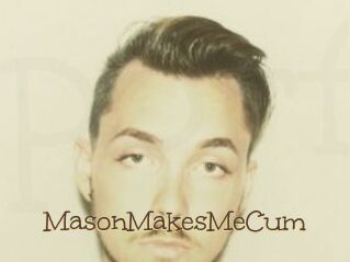 MasonMakesMeCum