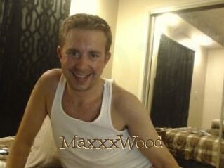 MaxxxWood
