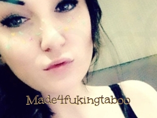 Made4fukingtaboo