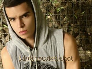 Matthewlatinhot