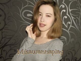 Mikawannaplay