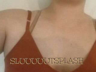 SLUUUUUTSPLASH_