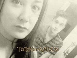TalkNerdyToUs