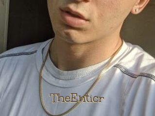 TheEnticr