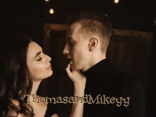 ThomasandMikeyy