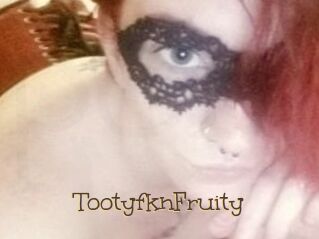 TootyfknFruity