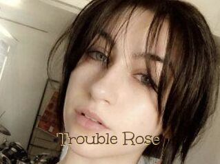 Trouble_Rose