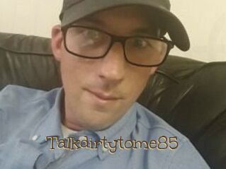 Talkdirtytome85
