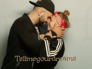 Tellmeyourdreams