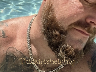 Thickirisheighty