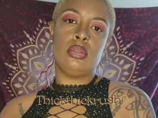 Thickthickrush