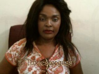 Toxicsexyass