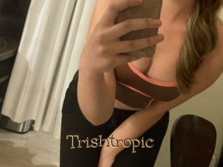 Trishtropic
