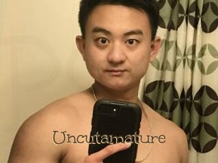Uncutamature