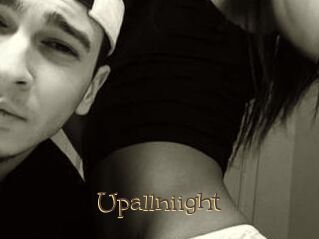 Upallniight