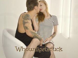Whowillgetsfuck