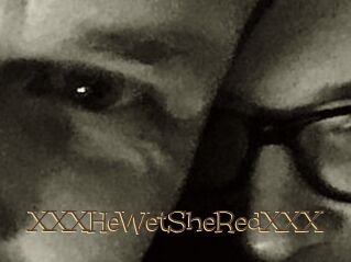 XXX_HeWet_SheRed_XXX
