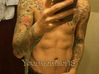 Yourmomsbf18